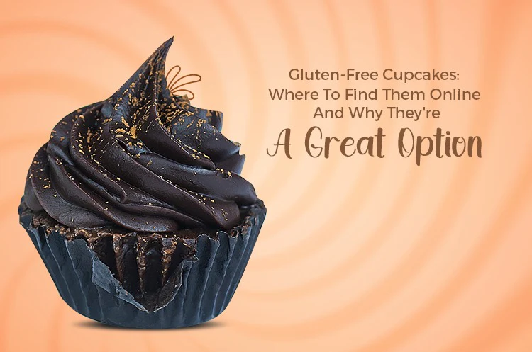 Where to Get Gluten-Free Cupcakes Online and Why They’re a Great Alternative