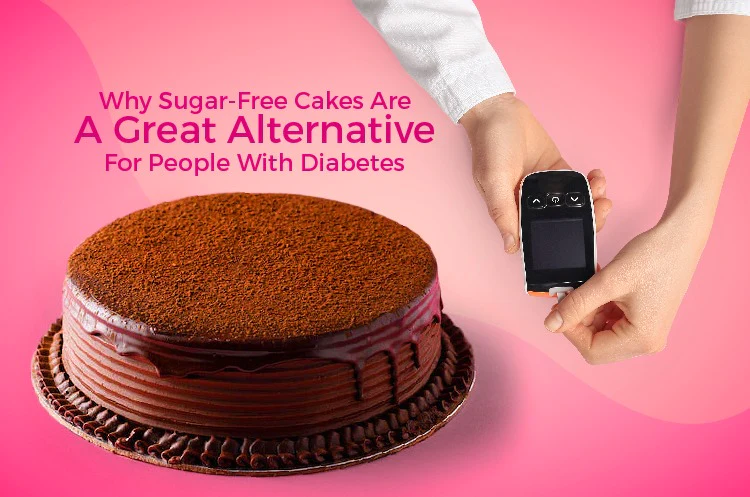 Why Sugar-Free Cakes Make A Great Substitute for Diabetics?